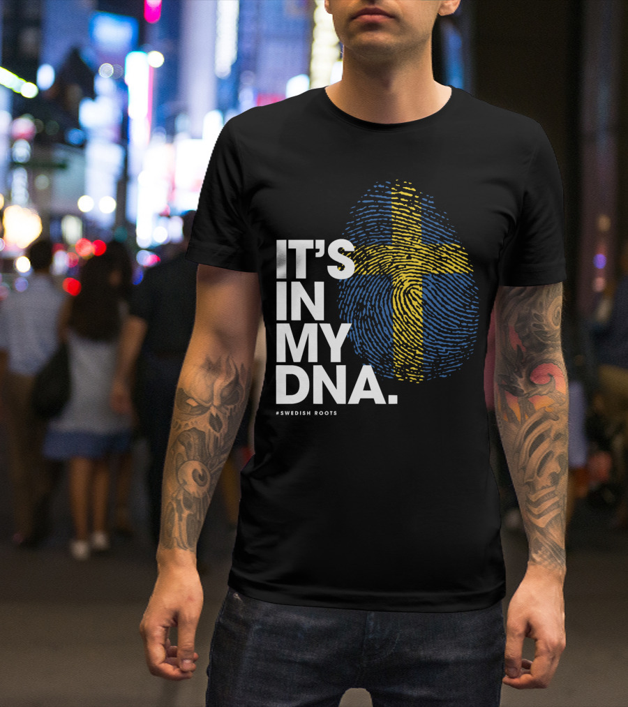 IT'S IN MY DNA Sweden Flag Swedish #Swedish Roots T-Shirt