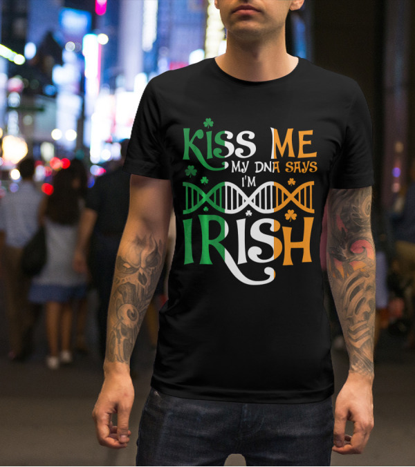 Kiss Me My DNA Says I'm Irish Shamrock DNA Strand T-Shirt
