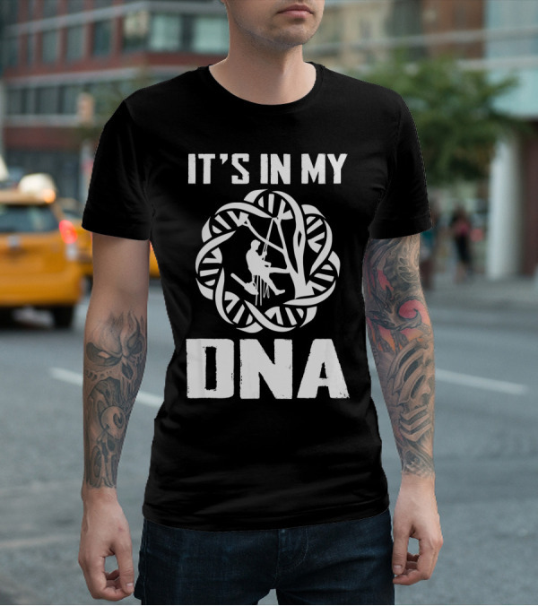It's In My DNA Funny Arborist Tree Climber T-Shirt