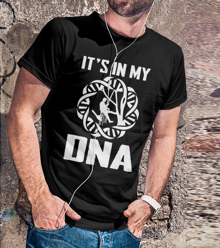 It's In My DNA Funny Arborist Tree Climber T-Shirt