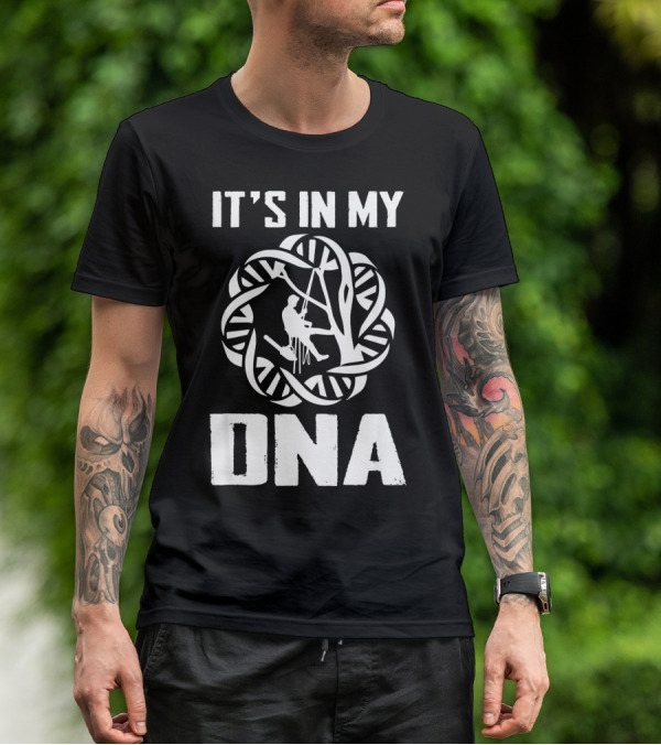 It's In My DNA Funny Arborist Tree Climber T-Shirt