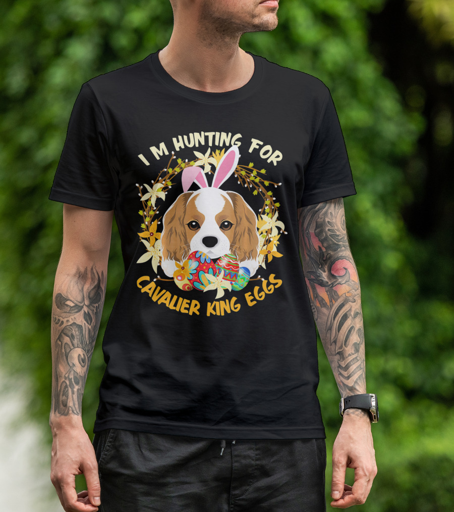 I'M HUNTING FOR CAVALIER KING EGGS T-Shirt
