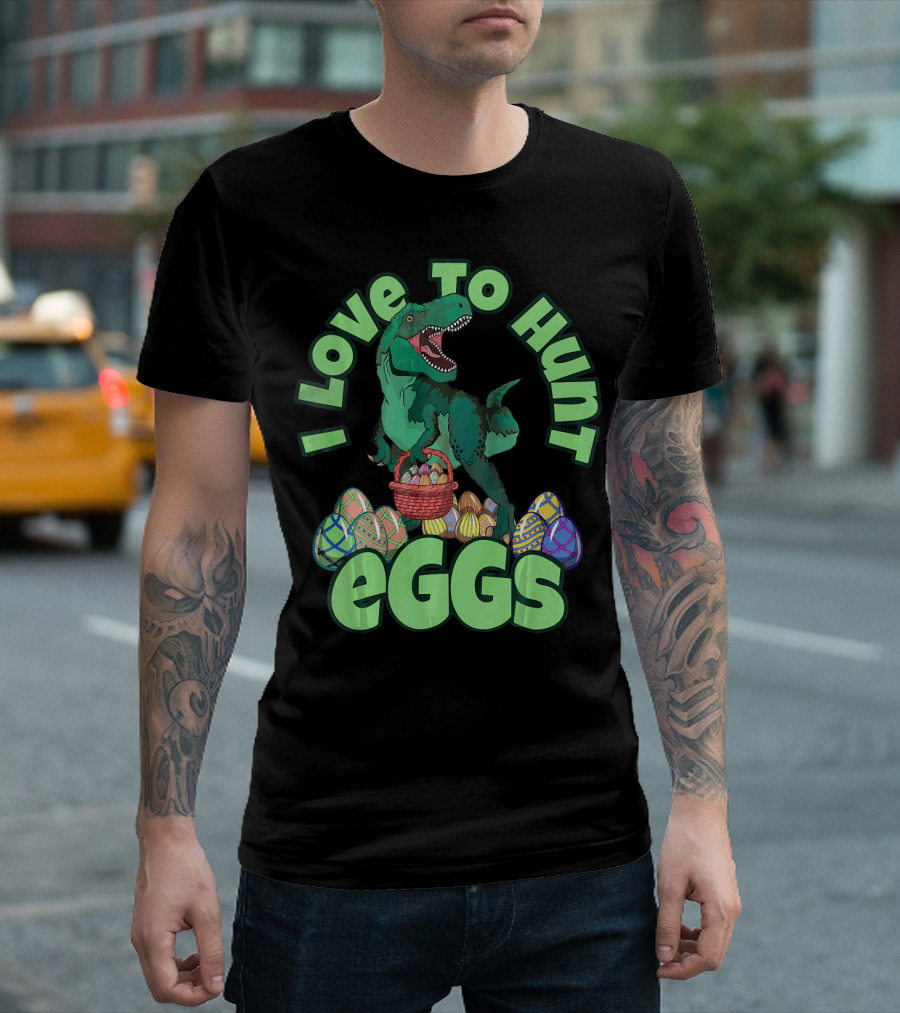 I Love to Hunt Eggs Rex Dinosaur Easter T-Shirt
