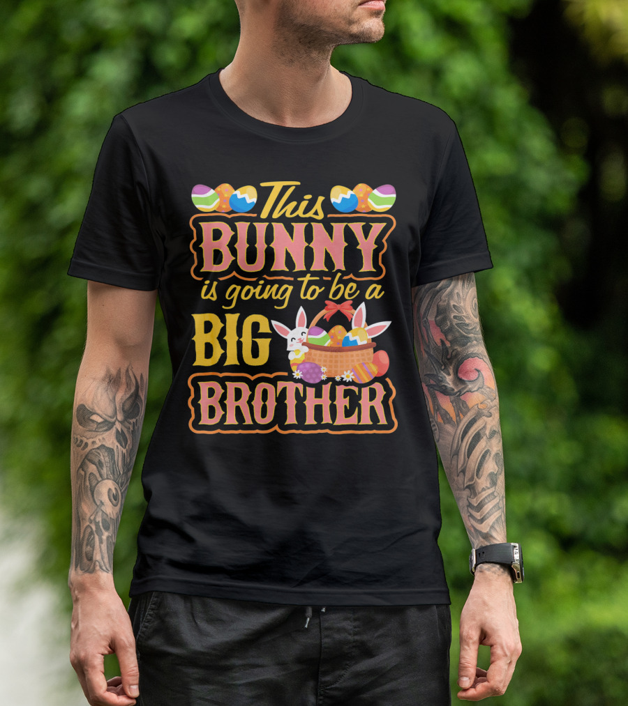 This Bunny Is Going To Be A Big Brother Easter Basket Eggs T-Shirt