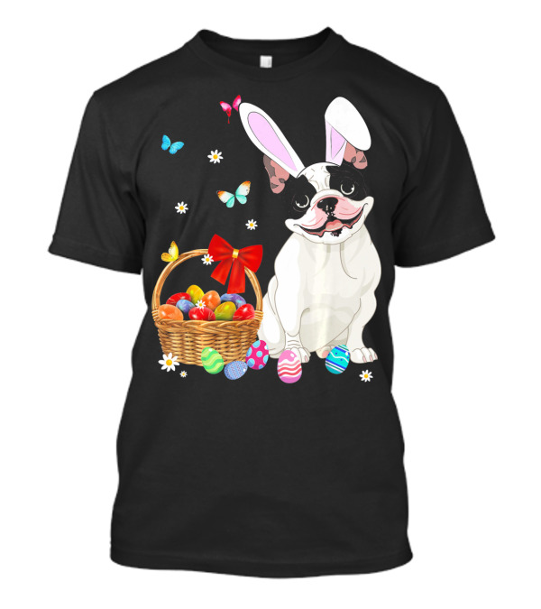 French Bulldog With Bunny Ears And Easter Egg Basket With Butterflies And Flowers T-Shirt