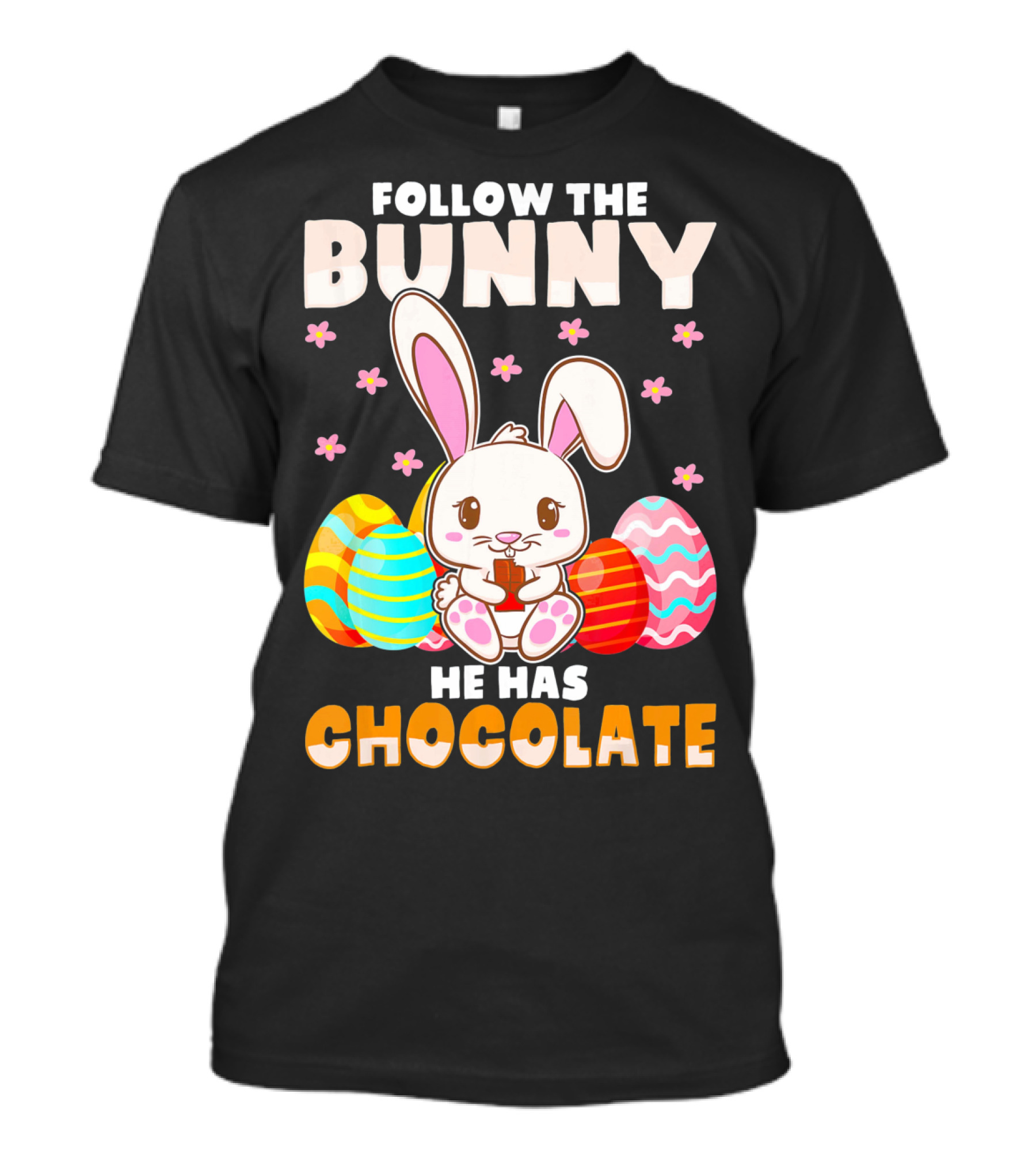 Follow The Bunny He Has Chocolate Funny Easter Bunny Kids T-Shirt
