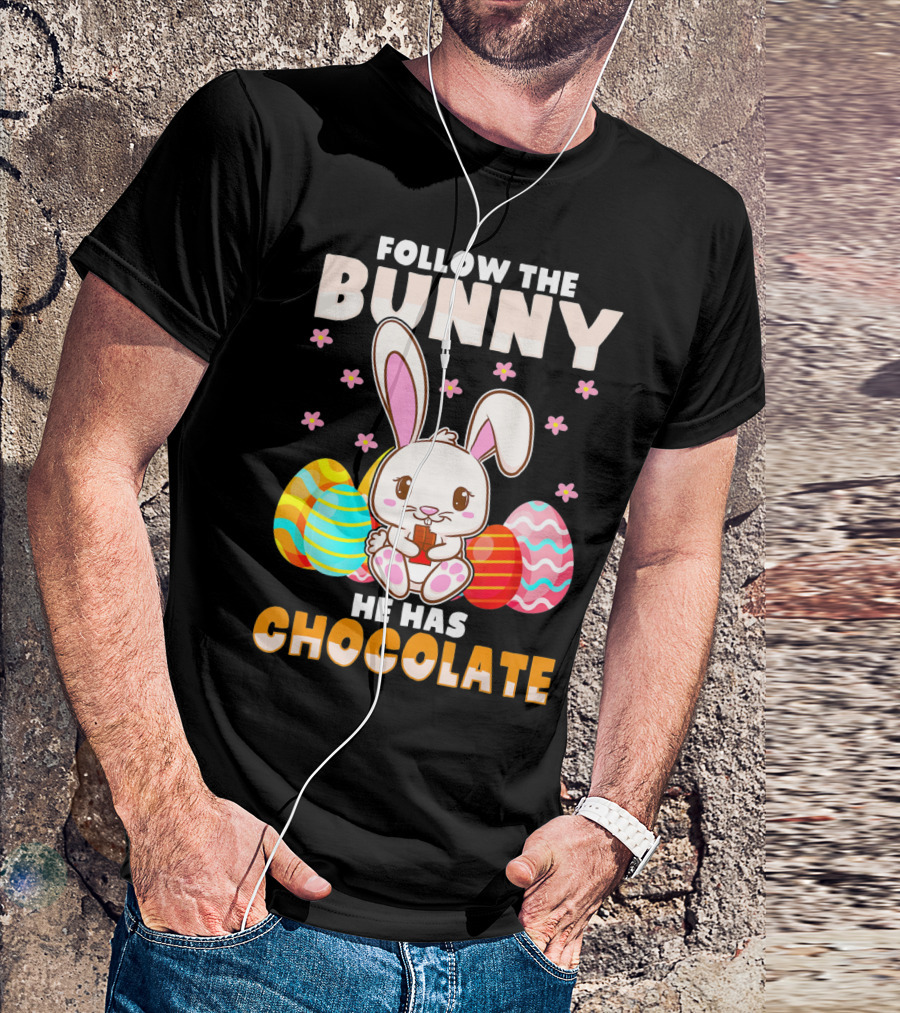 Follow The Bunny He Has Chocolate Funny Easter Bunny Kids T-Shirt