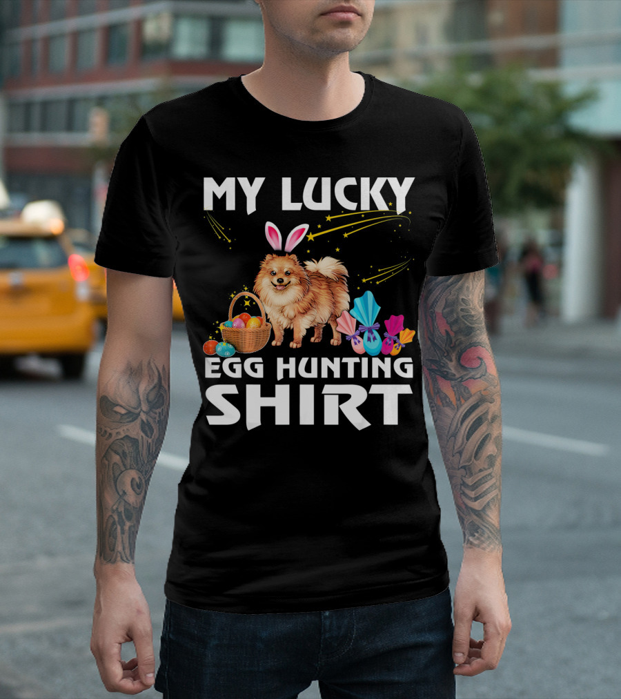My Lucky Egg Hunting Shirt Pomeranian Dog Bunny Happy Easter T-Shirt