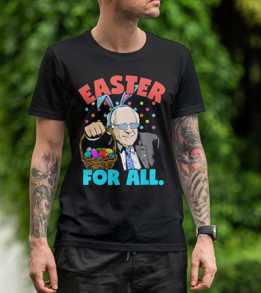 Easter For All Bernie Sanders Easter Basket Bunny Ears T-Shirt