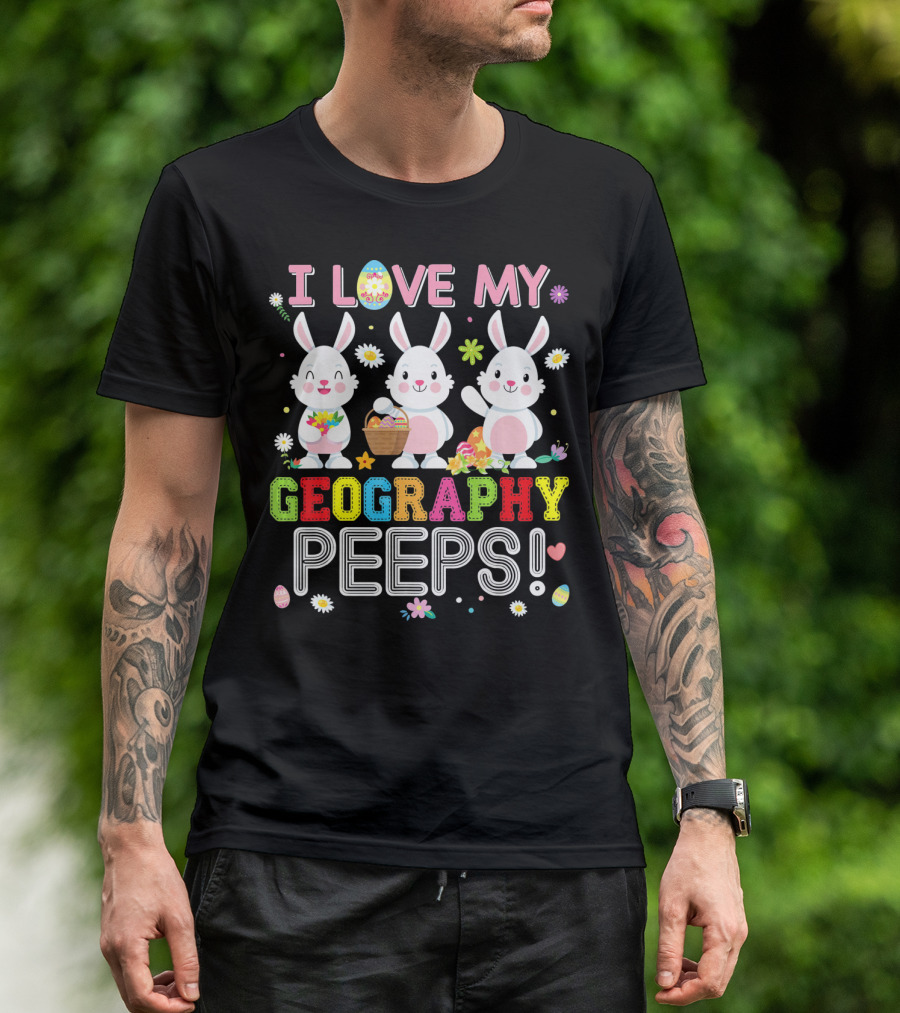 I Love My Geography Peeps Easter Bunny T-Shirt