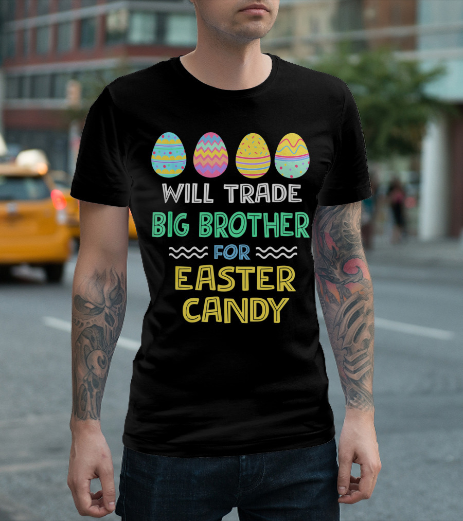 Will Trade Big Brother For Easter Candy T-Shirt