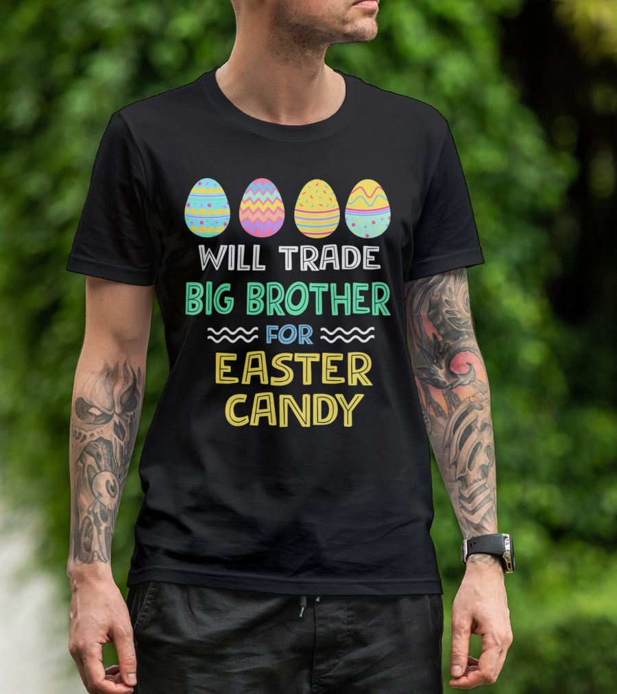Will Trade Big Brother For Easter Candy T-Shirt