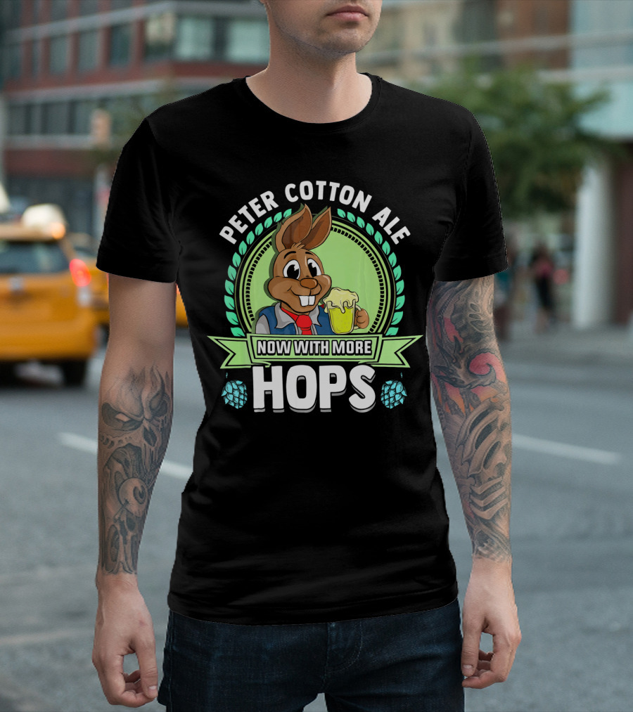 Peter Cotton Ale Now With More Hops Easter Bunny Beer Puns T-Shirt