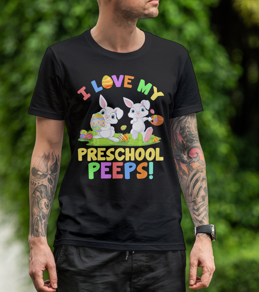 I Love My Preschool Peeps Bunnies Colorful Easter Eggs Fun T-Shirt