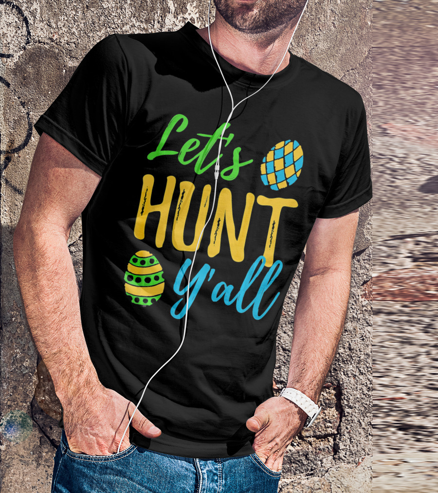 Let's Hunt Y'all Easter Egg Fun T-Shirt