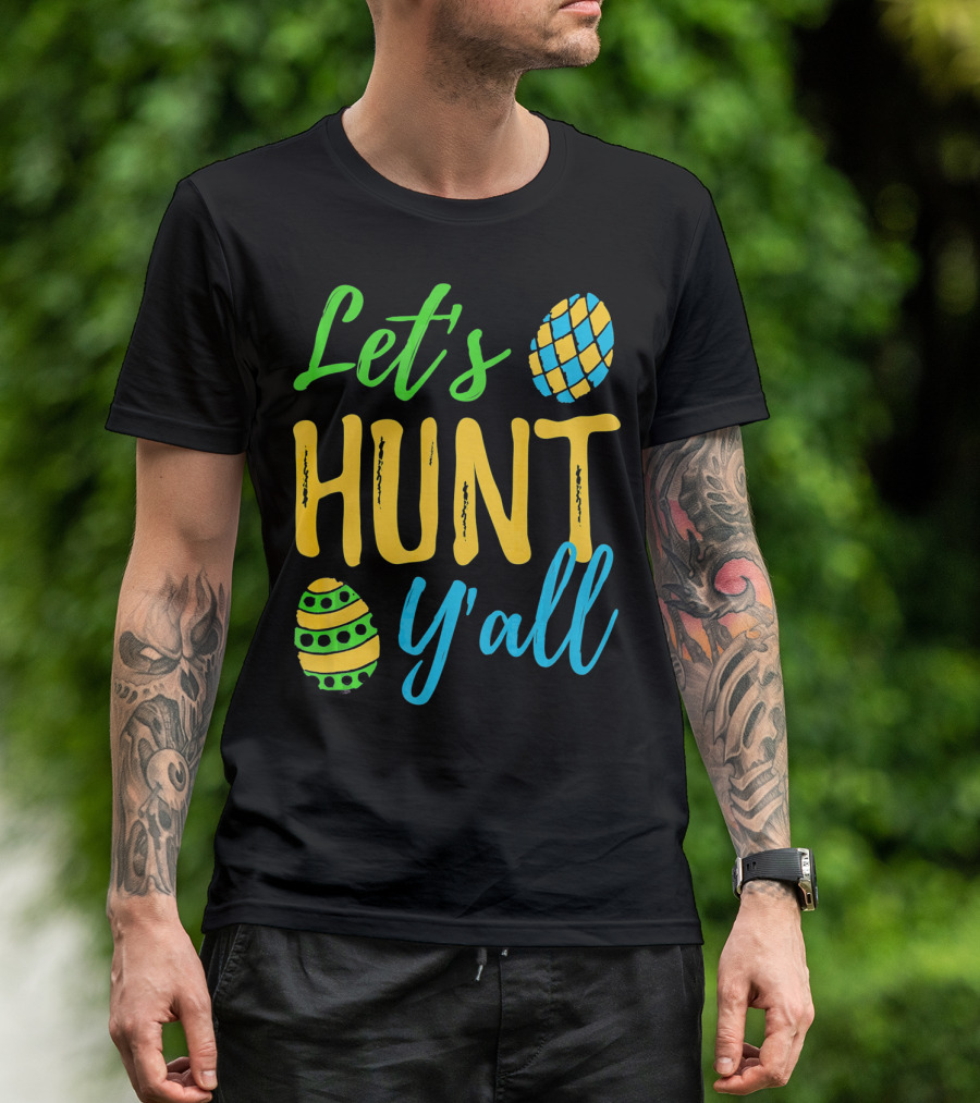 Let's Hunt Y'all Easter Egg Fun T-Shirt