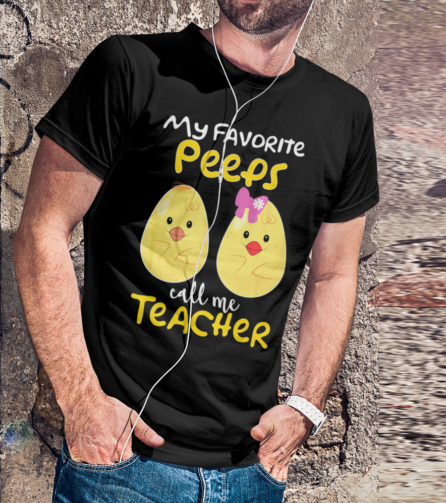 My Favorite Peeps Call Me Teacher Cute Chick T-Shirt