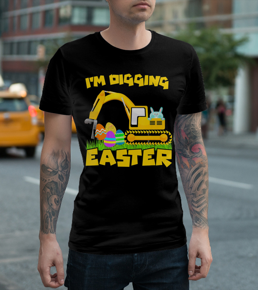 I'm Digging Easter Bunny Eggs Excavator T-Shirt