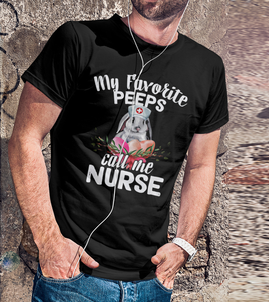 My Favorite Peeps Call Me Nurse Bunny With Easter Eggs T-Shirt