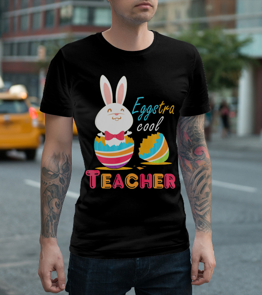 Eggstra Cool Teacher Cute Colored Easter Eggs T-Shirt
