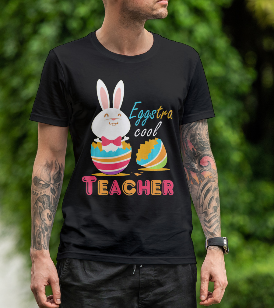 Eggstra Cool Teacher Cute Colored Easter Eggs T-Shirt