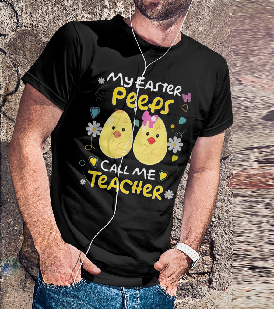 My Easter Peeps Call Me Teacher T-Shirt