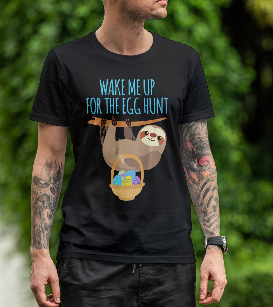 Wake Me Up For The Egg Hunt Sloth Easter Basket T-Shirt