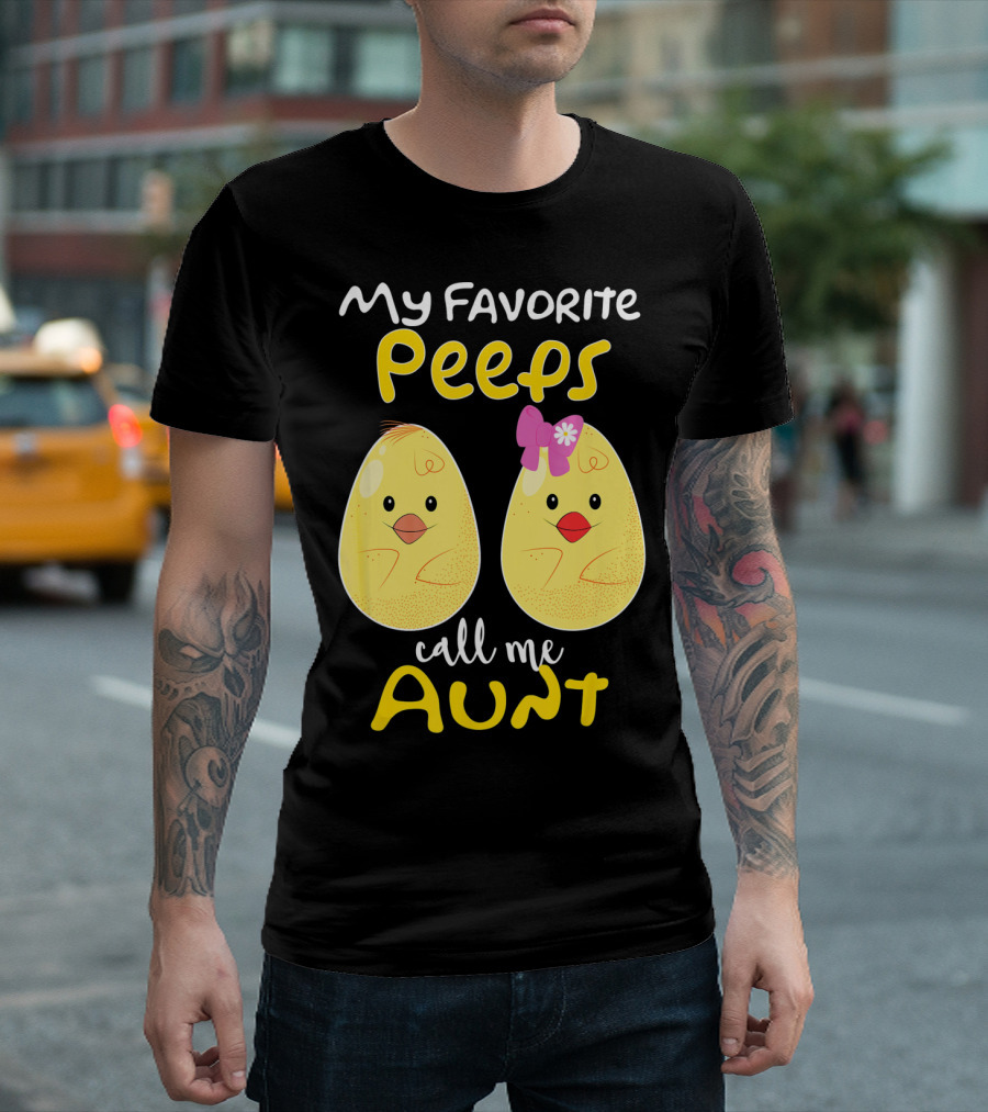 My Favorite Peeps Call Me Aunt T-Shirt