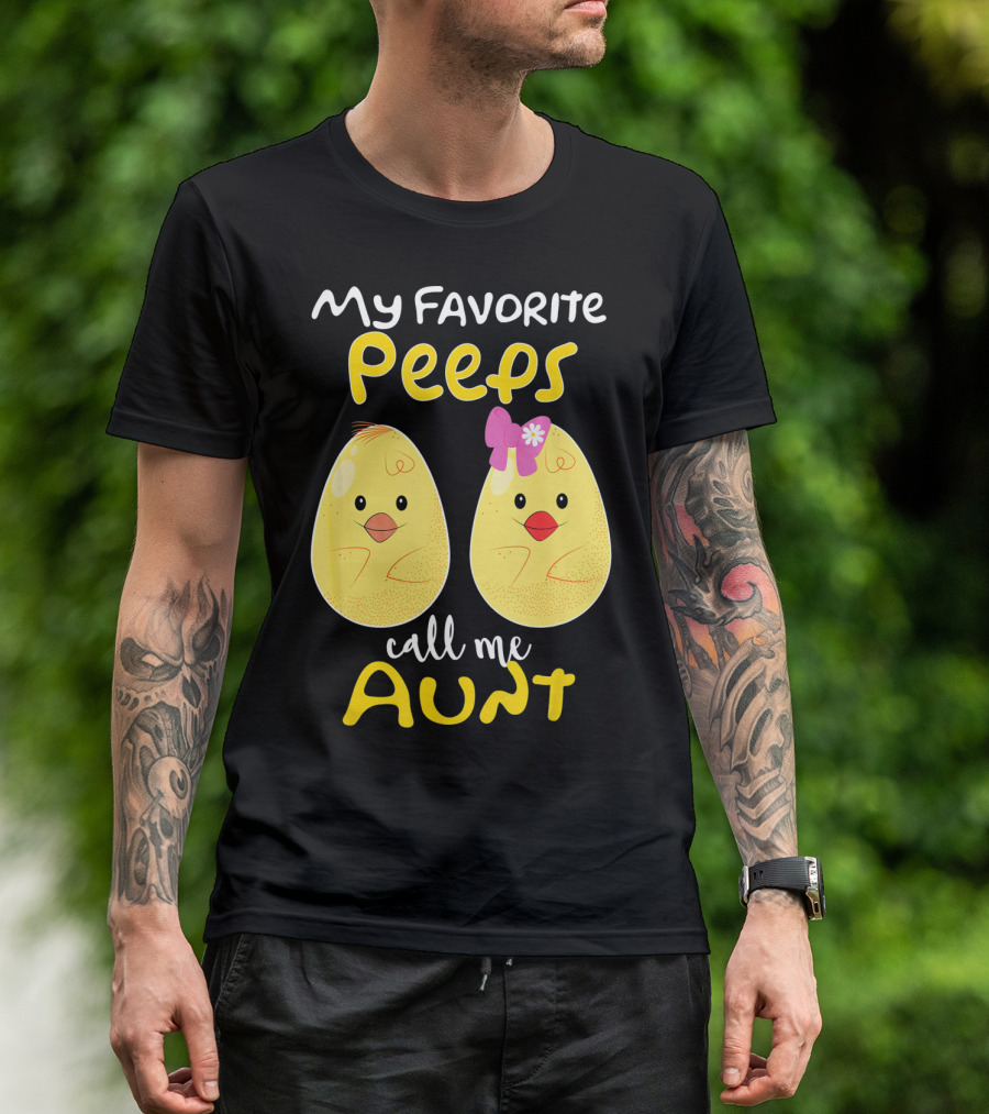 My Favorite Peeps Call Me Aunt T-Shirt