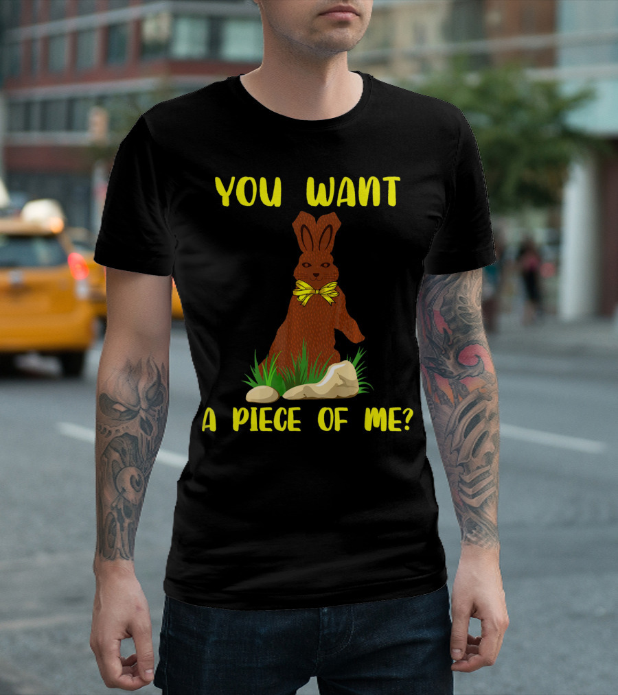You Want A Piece Of Me Easter Funny Teens Sayings Chocola T-Shirt