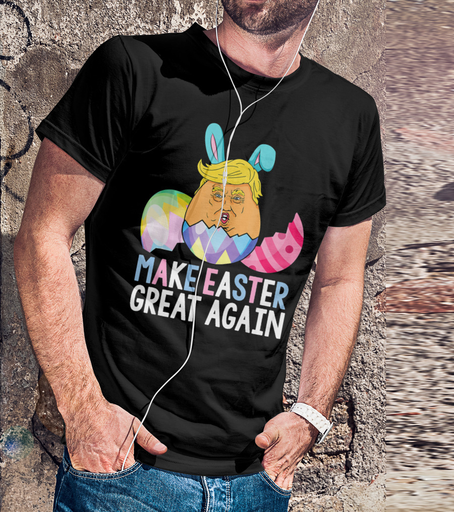 Funny Trump Easter Egg Make Easter Great Again T-Shirt