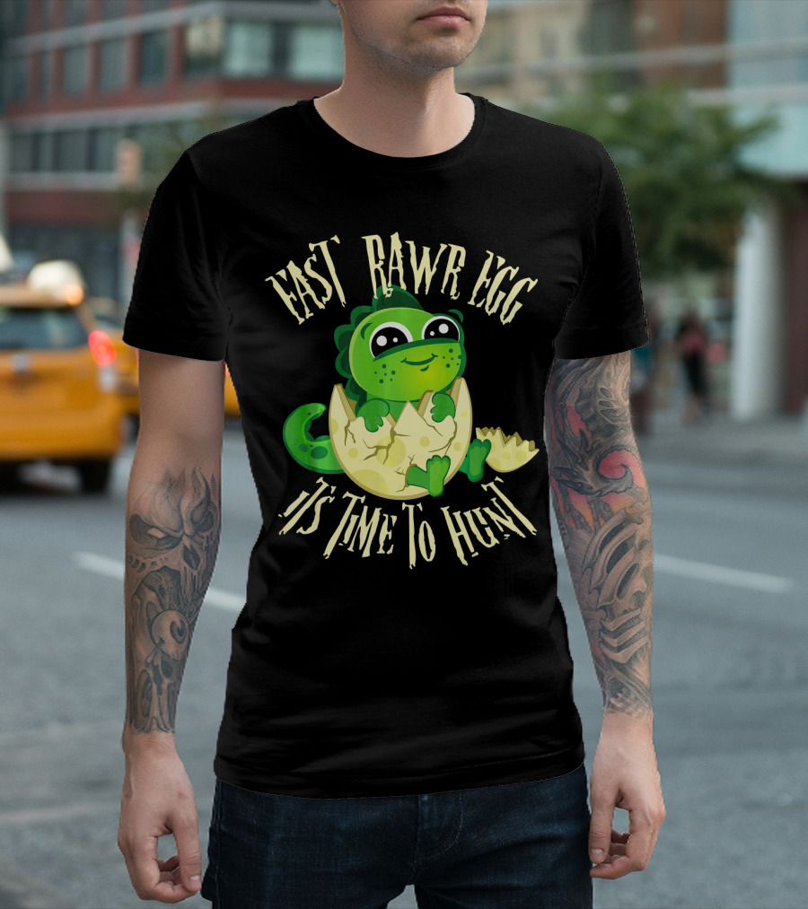Easter RAWR Egg It's Time to Hunt Dinosaur Inside Egg T-Shirt