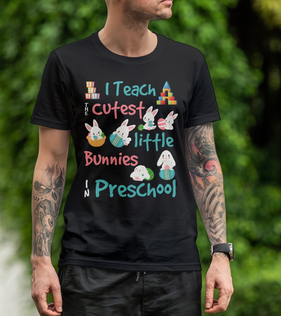 The Cutest Little Bunnies I Teach In Preschool T-Shirt