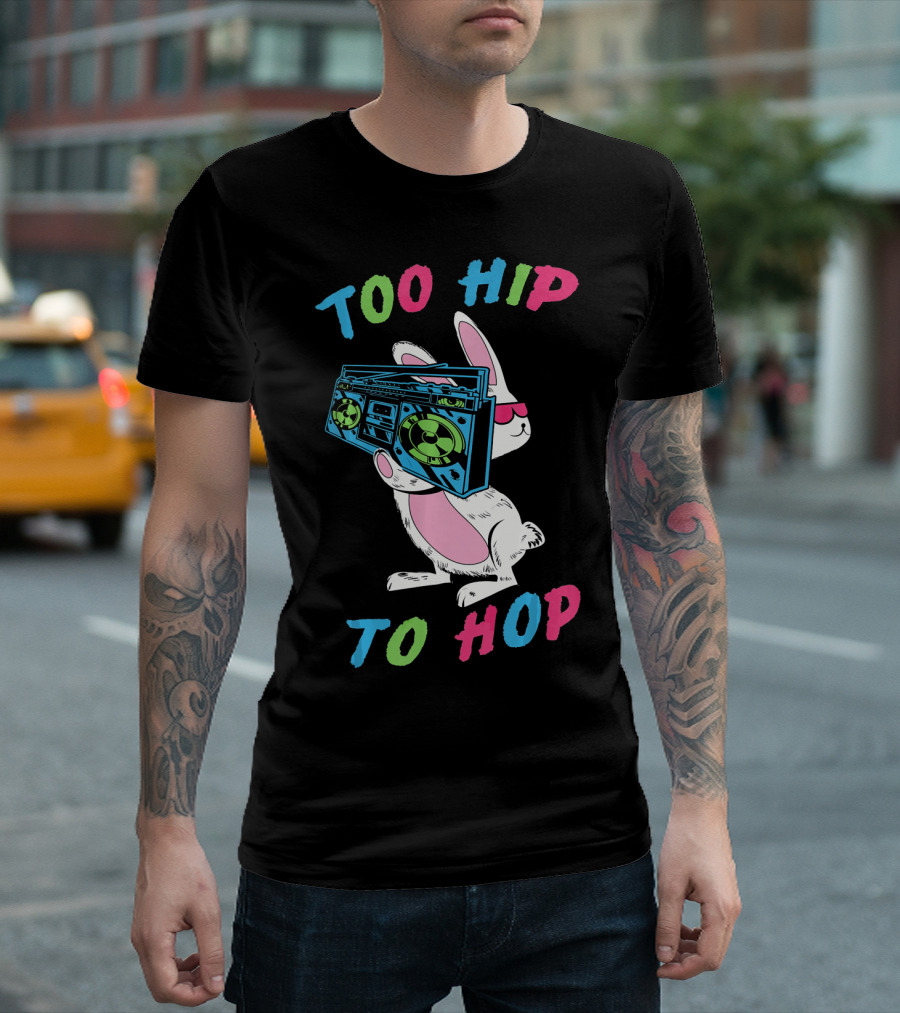 Too Hip To Hop Easter Day Boombox Bunny T-Shirt