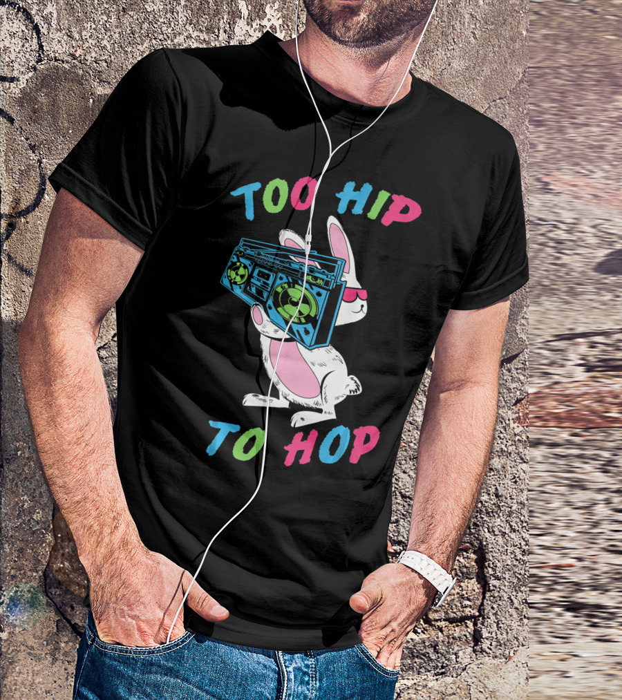 Too Hip To Hop Easter Day Boombox Bunny T-Shirt