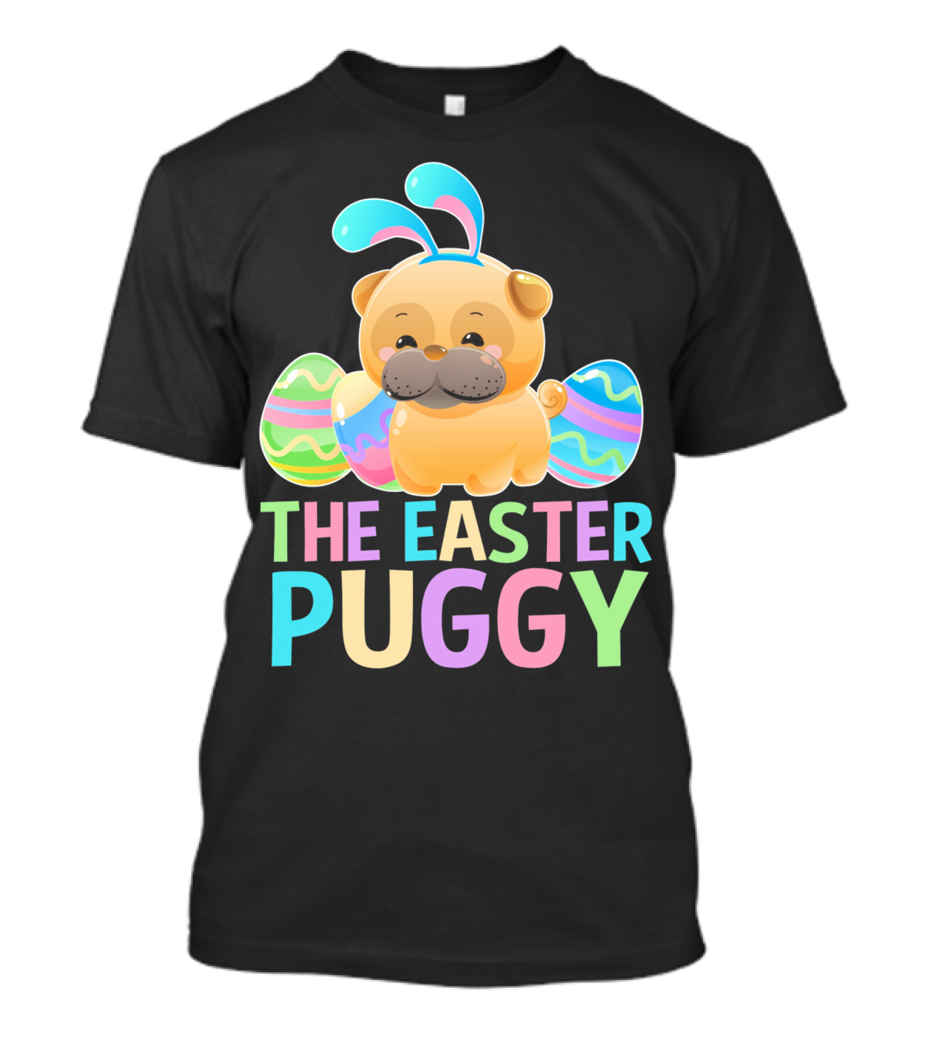 The Easter Puggy Pug Dog With Bunny Ears And Colorful Eggs T-Shirt