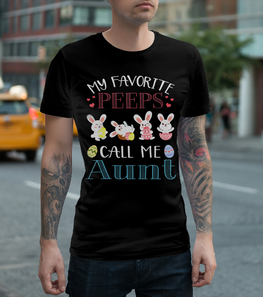 My Favorite Peeps Call Me Aunt Bunny Easter Eggs Hearts T-Shirt
