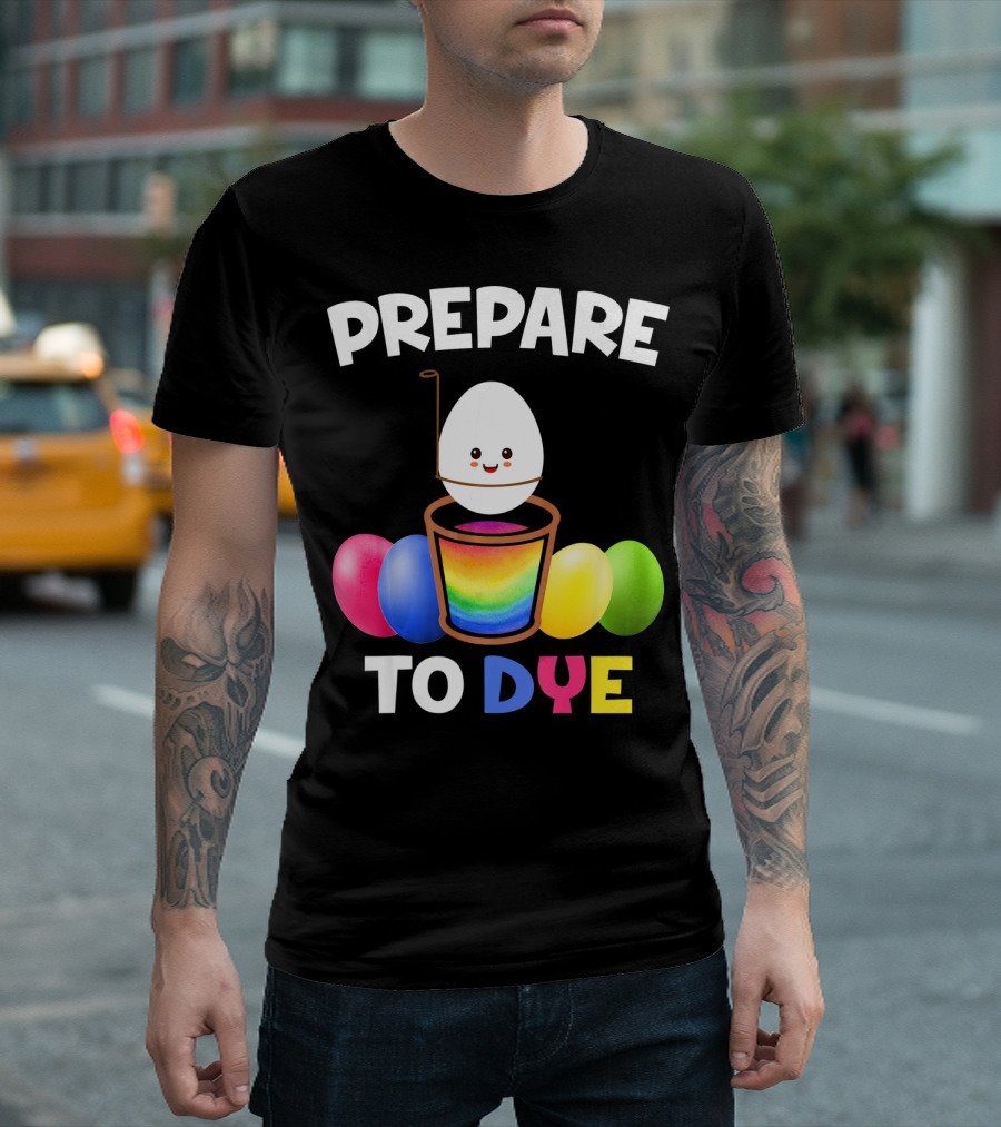 Prepare To Dye Easter Egg Colorful Rainbow T-Shirt