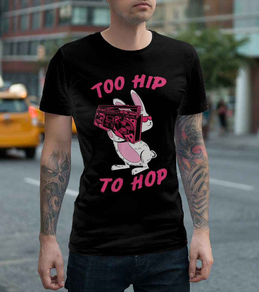 Too Hip To Hop Bunny Holding Boombox Easter Day T-Shirt
