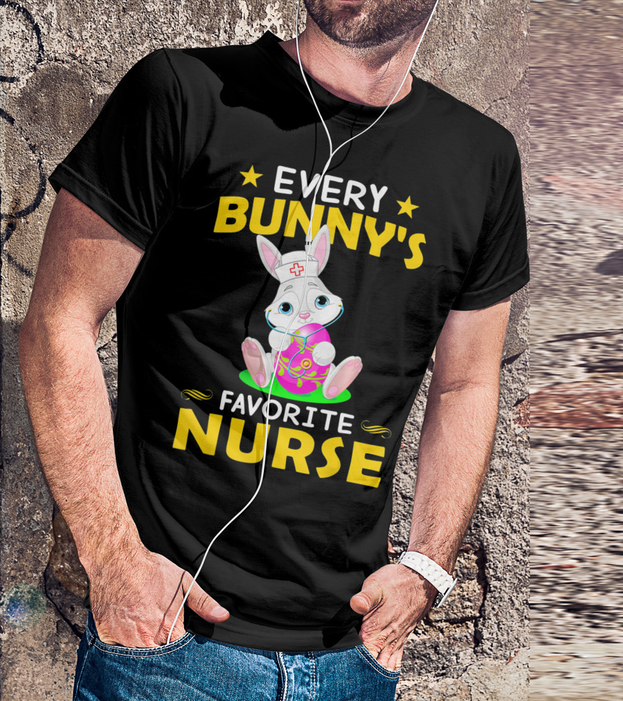 Every Bunny's Favorite Nurse With Easter Rabbit And Egg T-Shirt