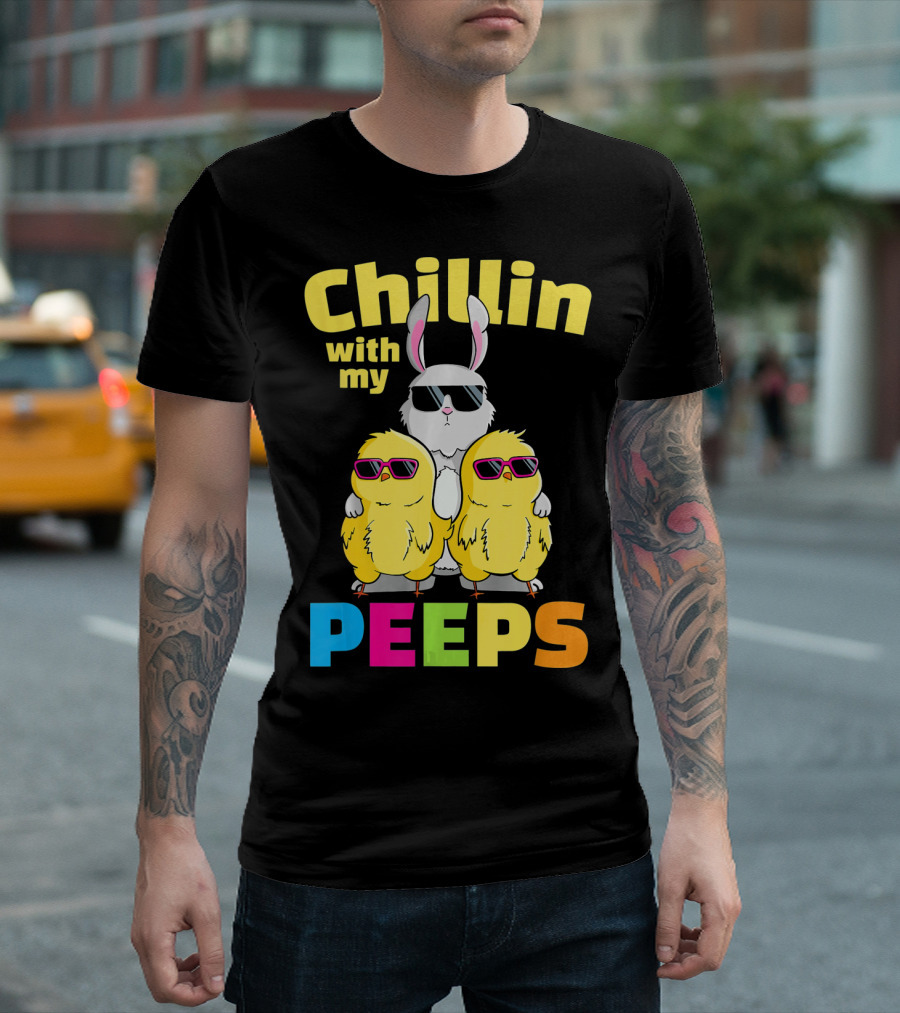 Chillin With My Peeps Easter Bunny and Cool Chicks in Sunglasses T-Shirt