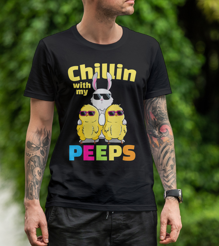 Chillin With My Peeps Easter Bunny And Cool Chicks In Sunglasses T-Shirt