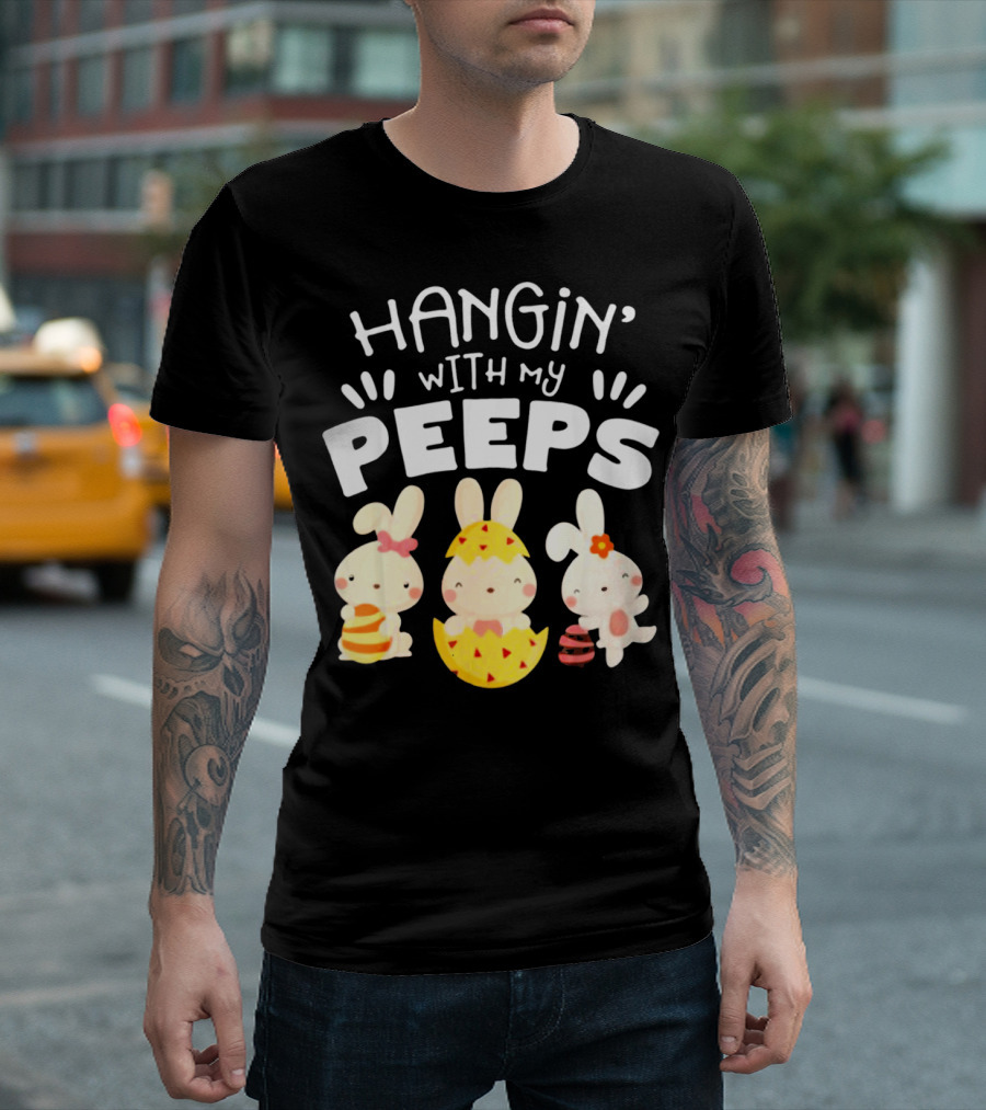 Hangin' Wit My Peeps Easter Day Bunnies and Eggs T-Shirt