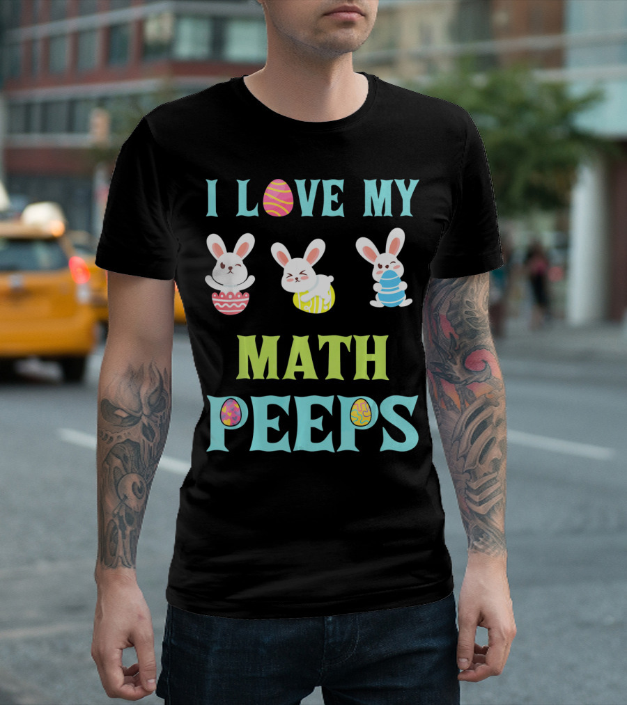 I Love My Math Peeps Easter Bunnies Teacher T-Shirt