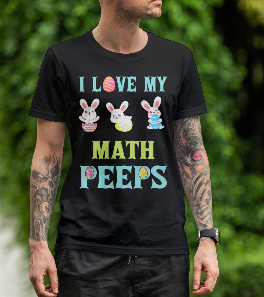 I Love My Math Peeps Easter Bunnies Teacher T-Shirt