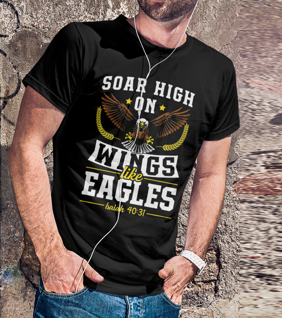Soar High On Wings Like Eagles Isaiah 40:31 T-Shirt