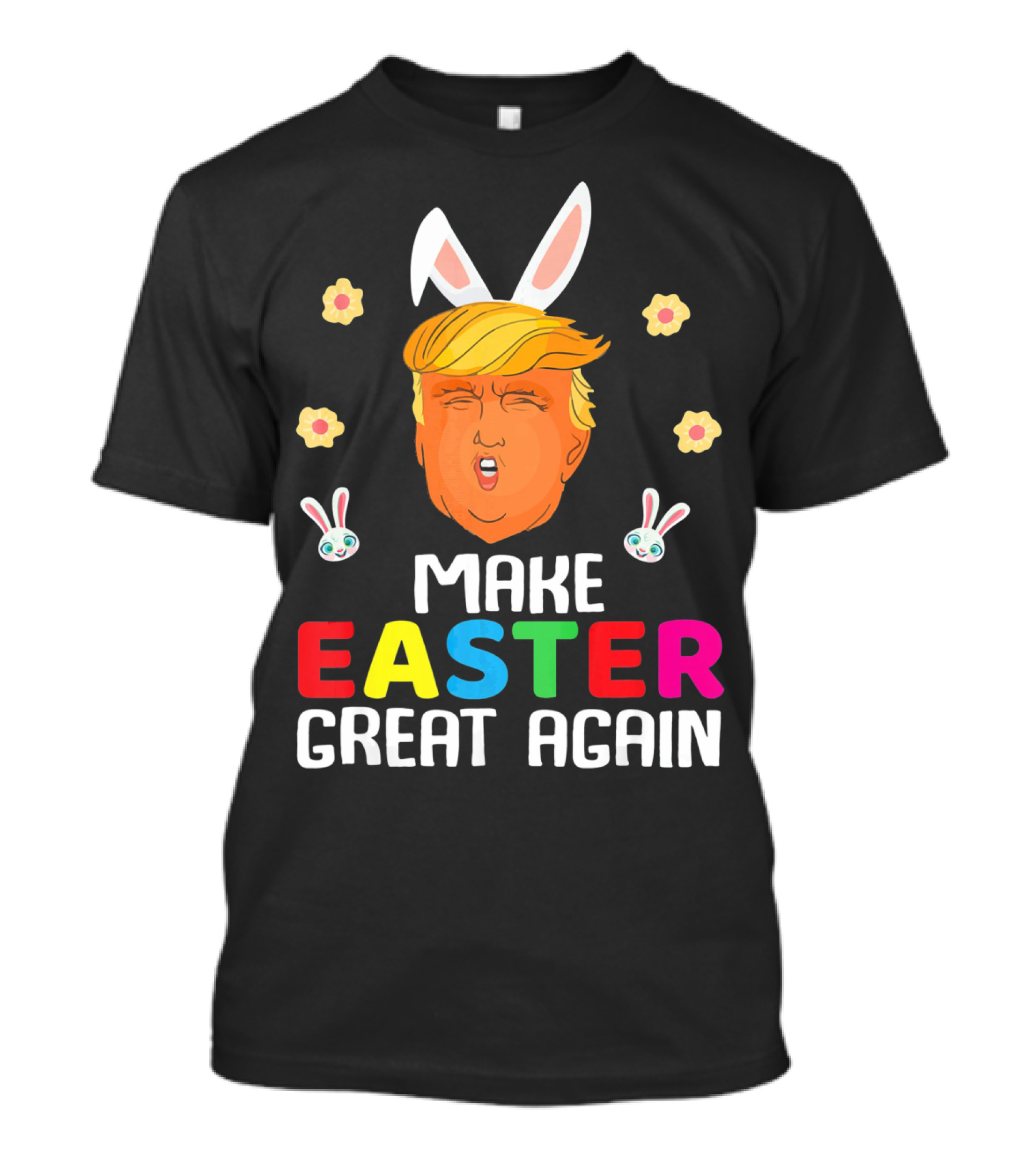Make Easter Great Again Trump Bunny Ears Fun T-Shirt