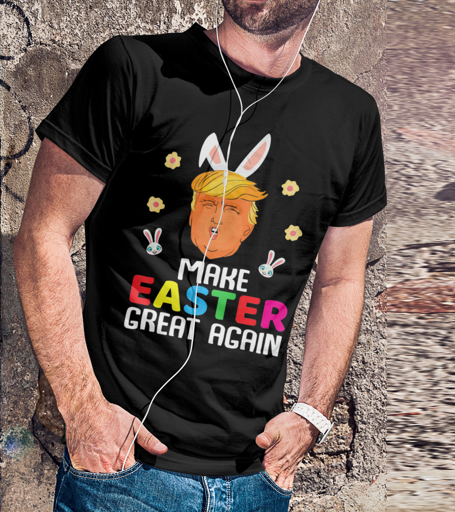 Make Easter Great Again Trump Bunny Ears Fun T-Shirt
