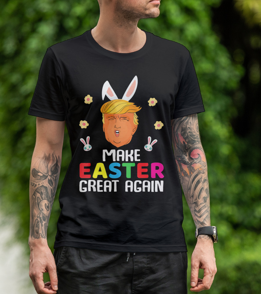 Make Easter Great Again Trump Bunny Ears Fun T-Shirt