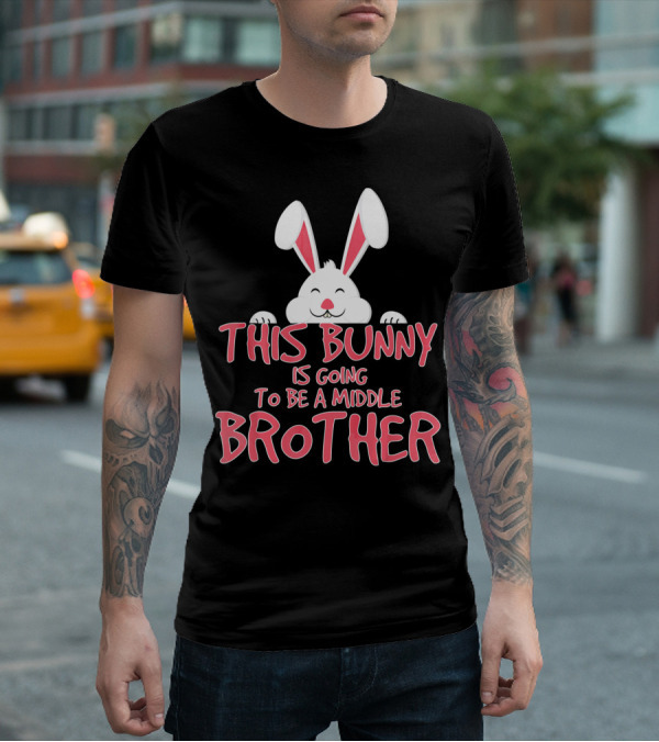 This Bunny Is Going To Be A Middle Brother Easter Pregnancy Announcement T-Shirt